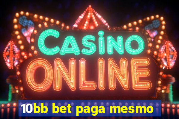 10bb bet paga mesmo